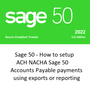 Sage 50 ACH NACHA Accounts Payable Payments How to set up Sage 50 - NACHA/ACH Payment to the bank Sage 50 vendor direct deposit payments using ACH NACHA